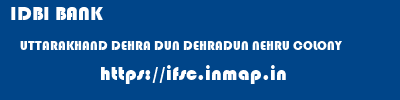 IDBI BANK  UTTARAKHAND DEHRA DUN DEHRADUN NEHRU COLONY  ifsc code